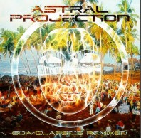 Astral Projection – Goa Classics Unmixed
