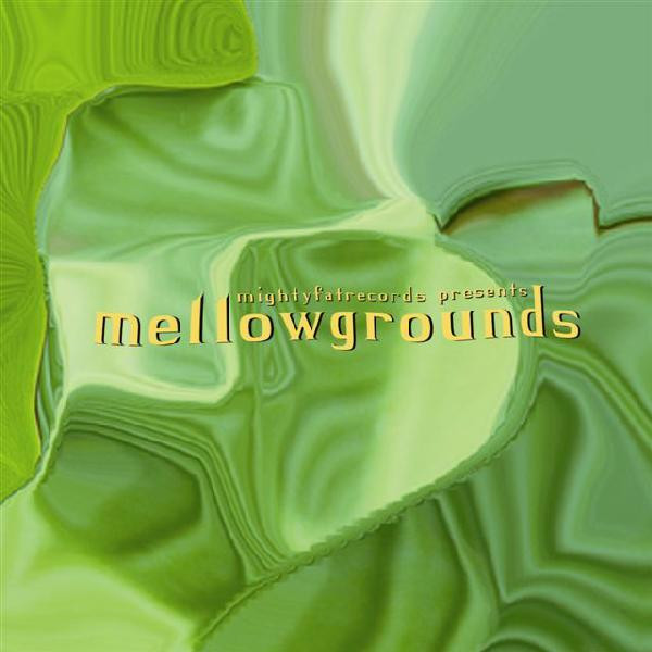 Various Artists – Mellowgrounds – Mighty Fat