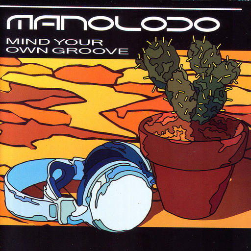 Manoloco – Mind Your Own Groove
